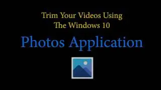 Trimming Your Video Using Windows 10 Photos App