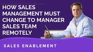 How Sales Management Must Change to Manage Sales Teams Remotely