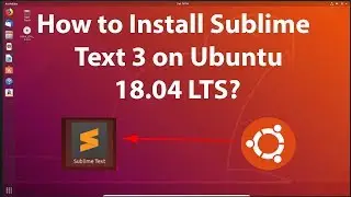 How to Install Sublime Text 3 on Ubuntu 18.04 LTS?