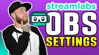 Best Streaming Settings for Streamlabs OBS ⚙️ Full Setup Guide and Tutorial