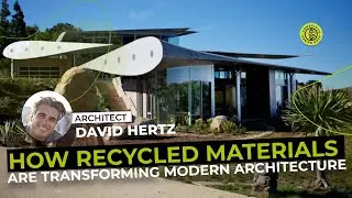 Architect David Hertz Explains How Recycled Materials Are Transforming Modern Architecture