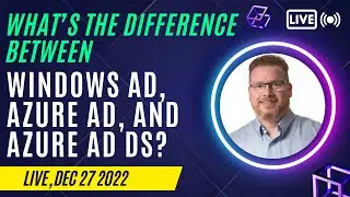 What’s the difference Between Windows AD, Azure AD, and Azure AD DS?