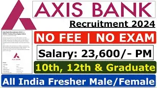 Axis Bank Recruitment 2024 | No Exam | Axis Bank Vacancy 2024 | Axis Bank Jobs 2024 | Apply Online