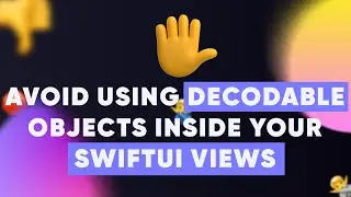 Avoid using Decodable objects inside your SwiftUI views