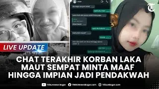 🔴LIVE UPDATE: CHAT TERAKHIR Korban Laka Bus Ciater Bak Firasat hingga Impian Ingin Jadi Pendakwah