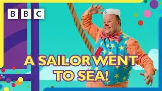 A Sailor Went To Sea Nursery Rhyme ⛵ | Mr Tumble and Friends