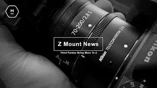 Z Mount News | Sigma For Z Mount? | Native Z Mount 3rd Party AF Lens | Nikon Z Teleconverter 2X Here