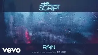 The Script - Rain (Danny Dove & Offset Remix) [Audio]