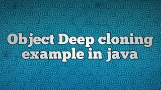 Object Deep cloning example in java