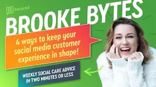 Brooke Bytes | Start with these four steps when considering social media CX