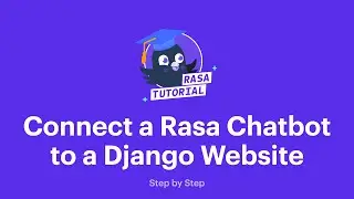 Connect a Rasa Chatbot to a Django Website | Rasa Tutorial