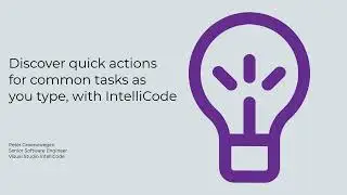 Discover quick actions for common tasks as you type, with IntelliCode