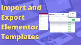 How to Import and Export Elementor Websites Templates | Elementor  Tutorial