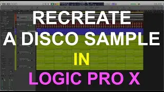 HOW TO RECREATE A DISCO SAMPLE : Logic Pro X