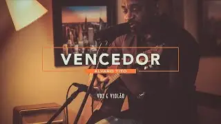 Vencedor - Álvaro Tito [VOZ E VIOLÃO]