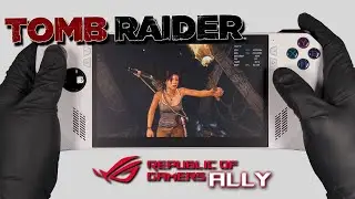 Tomb Raider | RoG Ally Gameplay | Windows OS | Tested 30, 60 & 120 FPS!