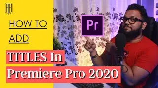 How To Add Titles In Premiere Pro CC 2020 | In HINDI | Bhushan Boudhankar