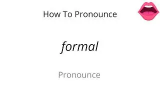 How to pronounce formal