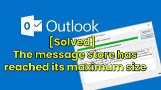 The message store has reached its maximum size outlook [SOLVED]