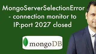 error MongoServerSelectionError  - connection monitor to IP:port 2027 closed - Mongodb atlas error