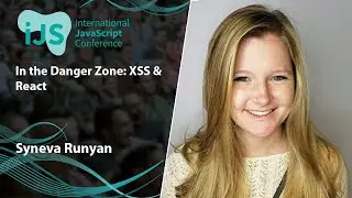 In the Danger Zone: XSS & React | Syneva Runyan