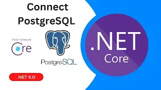 Connect PostgreSQL Using Entity Framework Core | Code First | Full CRUD