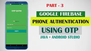 Verify User With OTP | Store Data in Firestore Database | Android Studio | Part 3/4