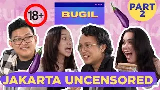 BUGIL #23 - JAKARTA UNCENSORED PART 2!!!