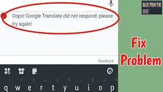 Fix Oops Google Translate Did Not Respond Problem Solve | Google Translate not responding