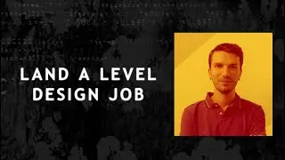 Yasen Stoynev - How to Land a Level Design Job in the Game Industry