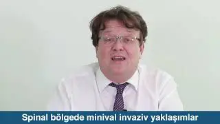 Spinal bölgede minival invaziv yaklaşımlar | Prof. Dr. Ahmet Hilmi Kaya