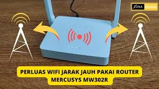 Cara Perluas Wifi Jarak Jauh Pakai Router Mercusys MW302R ke Area Yang Tidak Tercover Sinyal Utama