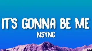 NSYNC - It's Gonna Be Me (Lyrics)