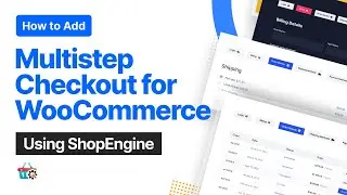 How to Add a Multistep Checkout for WooCommerce using ShopEngine