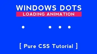 Pure CSS 3 - Windows Dots Loading Animation | CSS Animated Loader Tutorial