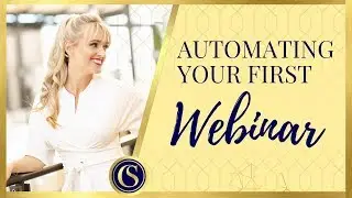 EVERGREEN AUTOMATED WEBINARS - HOW TO AUTOMATE YOUR SIGNATURE TALK