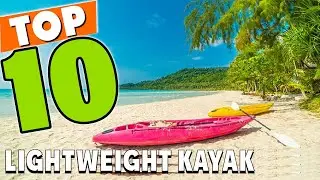 Best Lightweight Kayak In 2024 - Top 10 Lightweight Kayaks Review