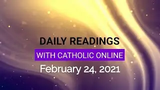 Daily Reading for Wednesday, February 24th, 2021 HD
