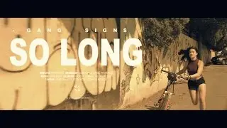 GANG SIGNS - So Long (Official Video)