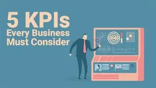 5 KPIs Every Business Must Consider | Quick Sales Tips