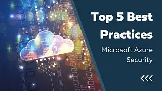 Top 5 Best Practices in Microsoft Azure Security