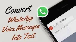 How To Convert WhatsApp Voice Messages Into Text