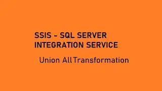 UnionAll Transformation || SSIS Transformation