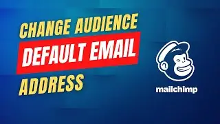 Change the Audience Default Email Address in Mailchimp