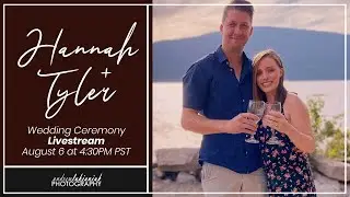 Hannah & Tyler's Wedding Livestream | August 6, 2021