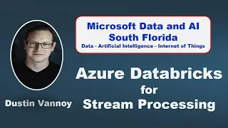 Azure Databricks for Stream Processing by Dustin Vannoy