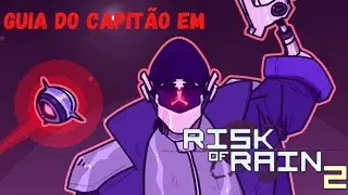 Risk of Rain 2 - Guia do Capitão