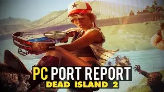 Dead Island 2 PC Port Report