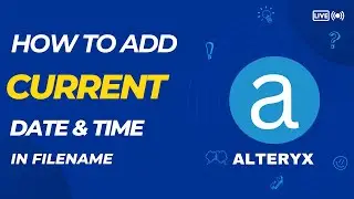 How to add the current date and time into a filename using Alteryx