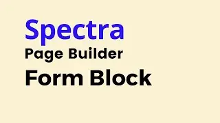 Spectra - How to Create Form using Spectra Page Blocks